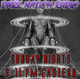 Dark Nation Radio, Sundays 9-11pm Eastern